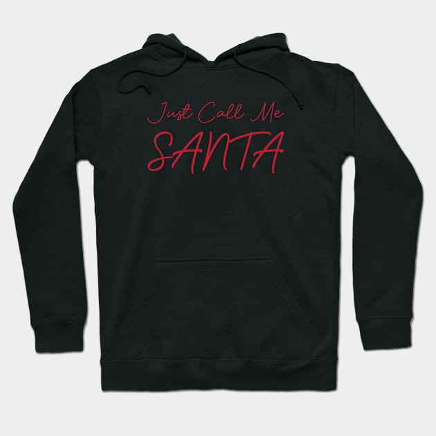 Just Call Me Santa Hoodie by gabrielakaren